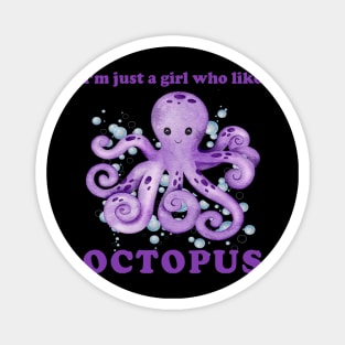 I'm just a girl who Like octopus Cute animals Funny octopus cute baby outfit Cute Little octopi Magnet